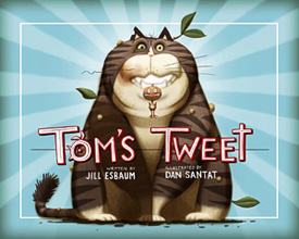 Tom's Tweet by Jill Esbaum (art by Dan Sanat)